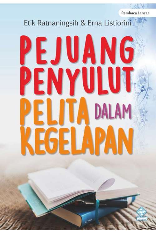 Pejuang Penyulut Pelita dalam Kegelapan Pejuang Penyulut Pelita dalam Kegelapan